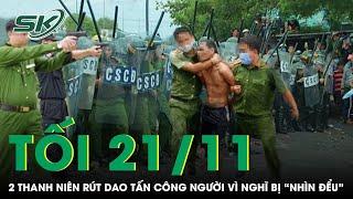 Tối 21/11: Nghĩ mình bị “nhìn đểu”, 2 thanh niên rút dao tấn công người tới tấp đến suýt mất mạng