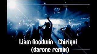 Liam Goodwin - Chiriqui (Darone Remix)