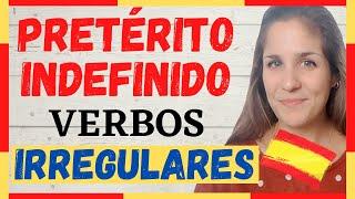 Los verbos IRREGULARES del Pretérito Indefinido (o Pretérito Perfecto Simple) en español 