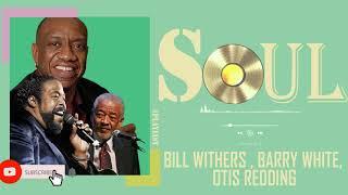 RELAX Soul - Music to Start off a Wonderful Day - Bill Withers , Barry White, Otis Redding