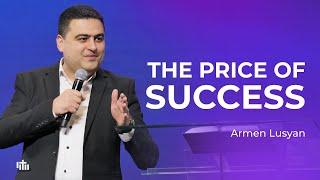 The Price of Success - Armen Lusyan | 05.05.2024