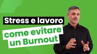 Stress da lavoro: come evitare un burnout | Filippo Ongaro