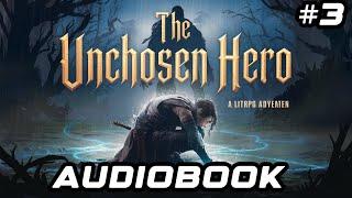 LitRPG Adventure Audiobooks: The Unchosen Hero – A LitRPG Odyssey (Books 3) Full-Length Audiobooks