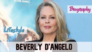 Beverly D'Angelo American Actress Biography & Lifestyle