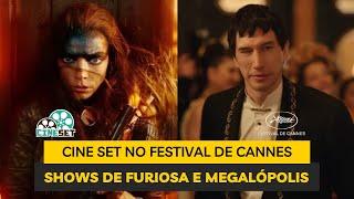 Cine Set no Festival de Cannes | Furiosa e Megalópolis são INCRÍVEIS