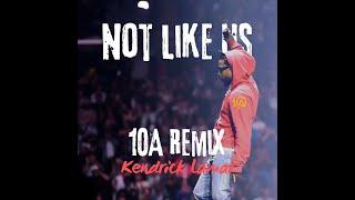 Not Like Us - 10A x K.Dot (10A Remix)