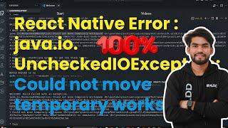 React Native Error : java.io.UncheckedIOException: Could not move temporary workspace 100% Solution