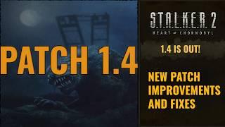 S.T.A.L.K.E.R. 2 PATCH 1.4 IMPROVEMENTS AND FIXES