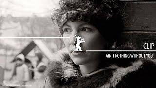 "Ain’t Nothing Without You" (Nicht nichts ohne Dich) | Clip | Berlinale 2024