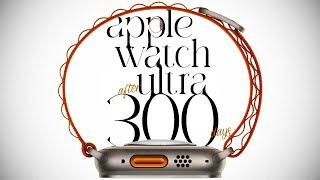 The Apple Watch Ultra After 300 Days