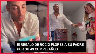 ️ROCIO FLORES SORPRENDE A SU PADRE CON UN FANTASTICO REGALO