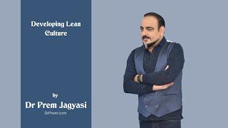 Developing Lean Culture | Dr Prem Jagyasi | Healthcare