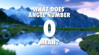 What Does Angel Number 0 Mean