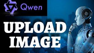 How to Upload Image in Qwenlm Ai 2025?