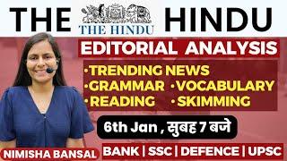 The Hindu Editorial Analysis | 6TH JANUARY, 2024| Vocab, Grammar, Reading, Skimming | Nimisha Bansal