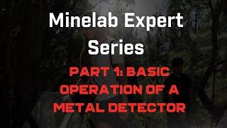 Minelab Experts - Part 1: Basic Operation of a Metal Detector