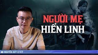 NGƯỜI MẸ HIỂN LINH  - Chuyện tâm linh Nguyễn Huy kể