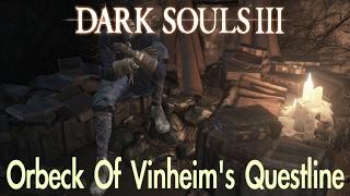 Dark Souls 3 - Orbeck's Questline (FULL NPC QUEST WALKTHROUGH w/ COMMENTARY)