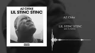 AZ CHIKE - LIL STINC STINC