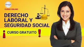  CURSO: DERECHO LABORAL Y SEGURIDAD SOCIAL  ǀ COMPLETO Y GRATIS (2023)  PARTE 1