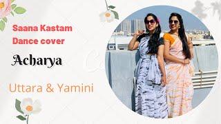 Saana Kastam| Acharya| Dance cover| Mega star| Ram Charan| Regina| Yamini & Uttara| Raagamayuralu