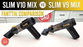 Fanttik Slim V10 Mix vs Slim V9 Mix Vacuum HONEST COMPARISON