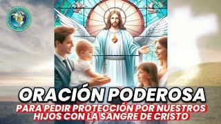 Oración poderosa para pedir protección para nuestros hijos con la sangre de Cristo