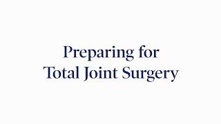 Preparing for Total Joint Surgery