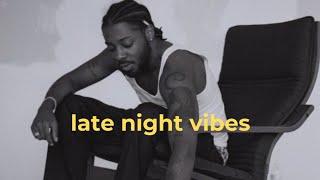 chill late night vibes | r&b music playlist | brent faiyaz songs playlist