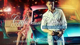 Café Deluxe Chill Out Nu Jazz | Lounge Vol.5 (Smooth & Modern Bar Tracks) Mix Tape P.1 Las Vegas 4K