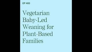 Vegetarian Baby-Led Weaning: A Practical Guide for Plant-Based Families