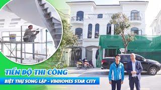 Tiến Độ Thi Công Biệt Thự Song Lập Tại Vinhomes Star City Thanh Hóa | Kiến Trúc Kisato