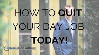 How to Quit Your Day Job Today! | Aaron LeBauer