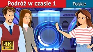 Podróż w czasie 1 Time Travel Part 1 I bajki polskie @PolishFairyTales