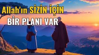 ALLAH'IN SİZİN İÇİN BİR PLANI VAR | ALLAH'IN PLANI | Bir Zen motivasyon hikayesi.