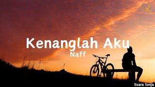 Kenanglah Aku - NAFF || lirik lagu