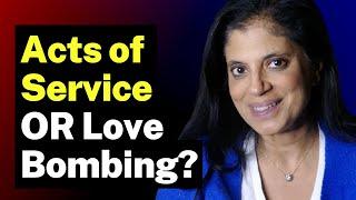 Acts of Service OR Love Bombing?