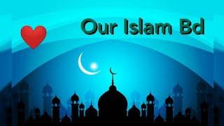 Our Islam BD.#Channel Is Coming.