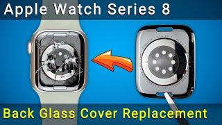 Apple Watch Series 8 Back Cover Replacement: Fix Cracked, Not Charging & Sensors Not Working Issues