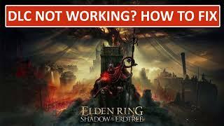 Fix Elden Ring Shadow of the Erdtree DLC Not Working | Fix Can't access Shadow of the Erdtree error