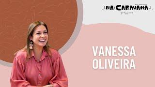 N'A Caravana com Vanessa Oliveira #118 - Musgo com o pai, maldição do 4 novembro e a scooter