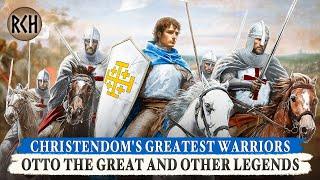 Christendom's Greatest Warriors: ️ Otto the Great and Other Legends ️ MEGA COMPILATION DOCUMENTARY