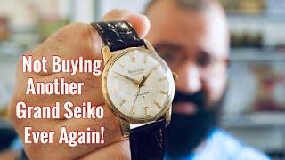 I Won't Be Buying Another Grand Seiko In The Future!