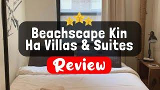 Beachscape Kin Ha Villas & Suites, Cancún Review - Is This Hotel Worth It?