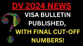 DV 2024: 'JULY' Visa Bulletin Published! With FINAL CUT-OFF NUMBERS!