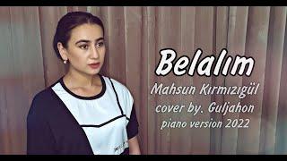 Guljahon - Belalim | Mahsun Kirmizigul - Belalim (piano cover 2022)