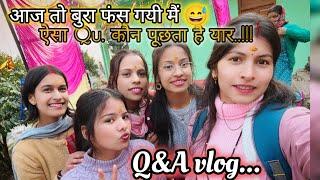 Q&A vlog || आज तो बुरा फँस गयी|| knchuu bhatt