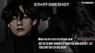 ||KTH FF ONESHOT||When You Try To Get Rid Of Your New Bodyguard But He's Way Smarter than You