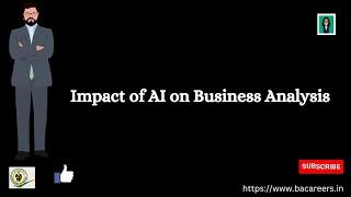 Impact of AI on Business Analysis |  B A careers