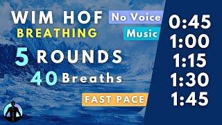 WIM HOF Guided Breathing | 40 Breaths 5 Rounds Fast Pace | Up to 1:45min | No Voice